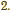 2